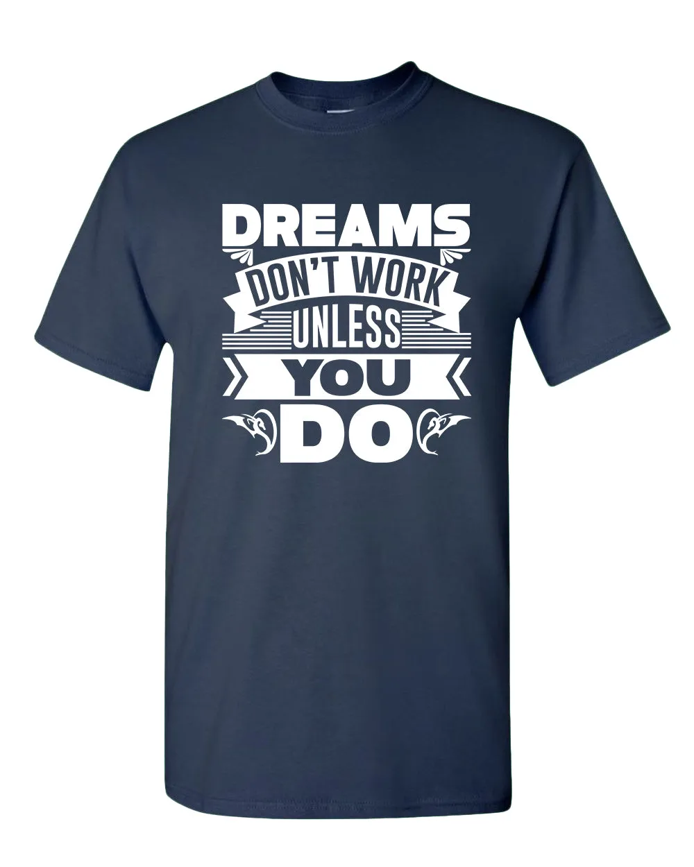Dreams Don't Work unless you do T-shirt, Motivational Tees