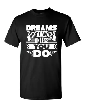 Dreams Don't Work unless you do T-shirt, Motivational Tees