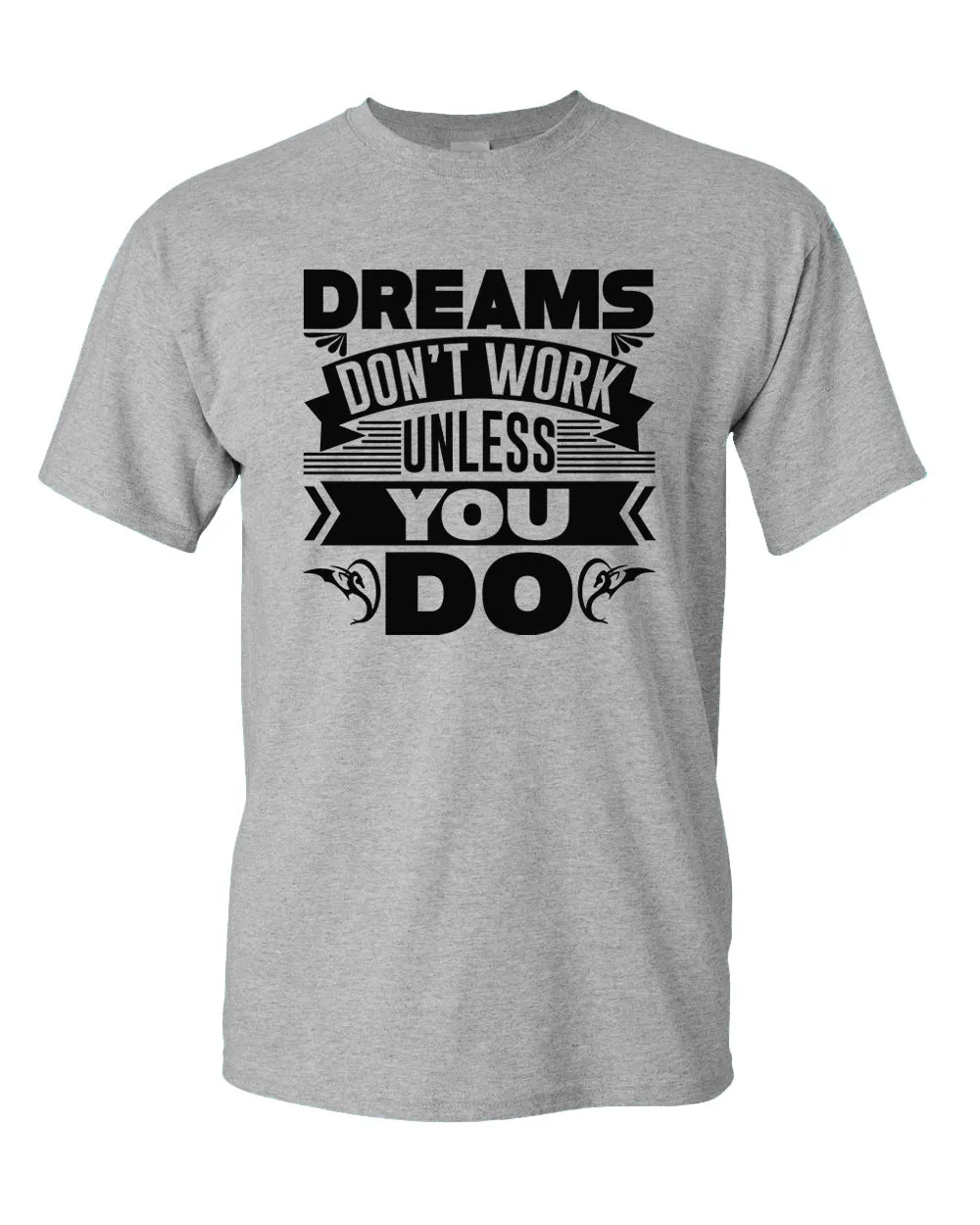 Dreams Don't Work unless you do T-shirt, Motivational Tees