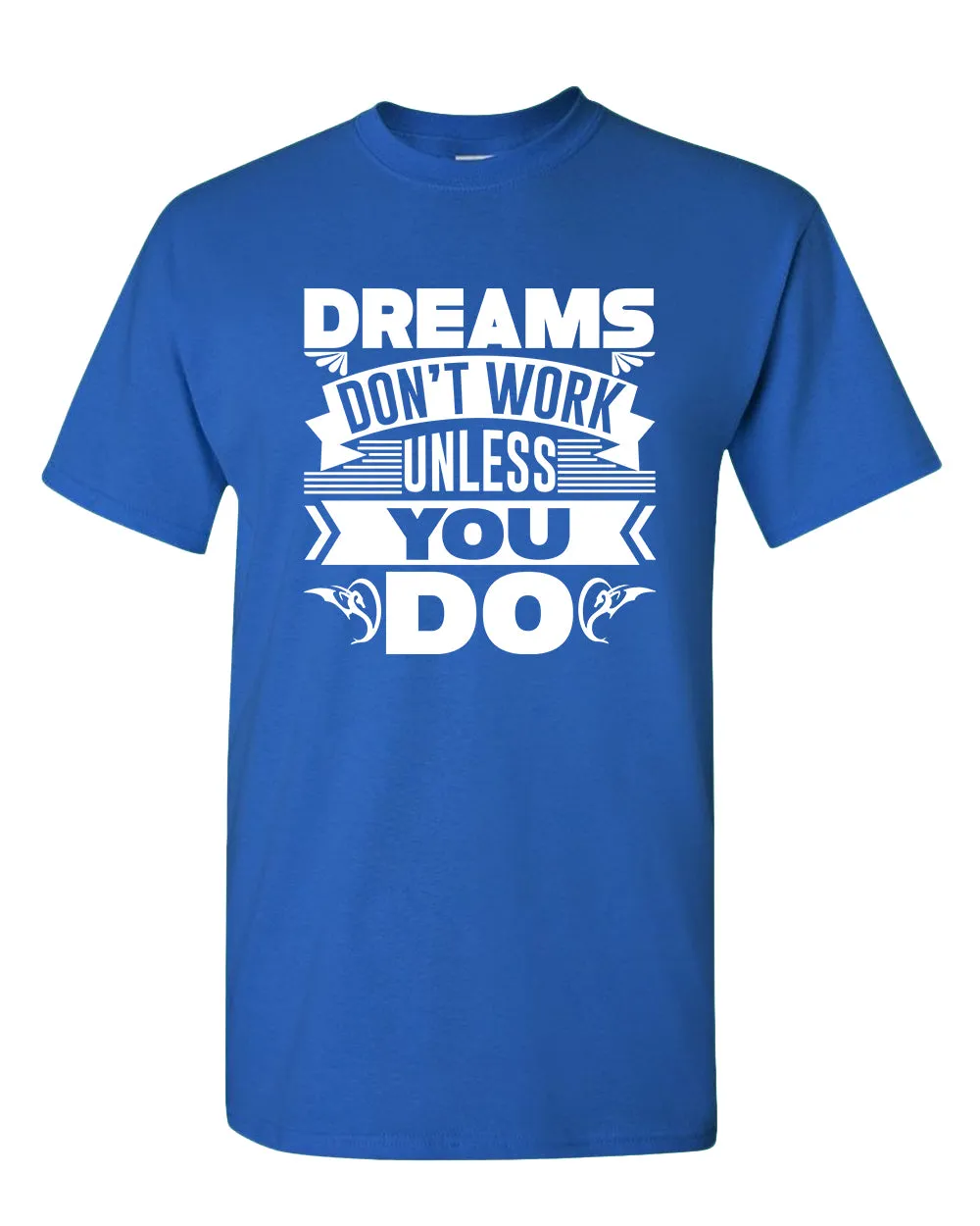 Dreams Don't Work unless you do T-shirt, Motivational Tees