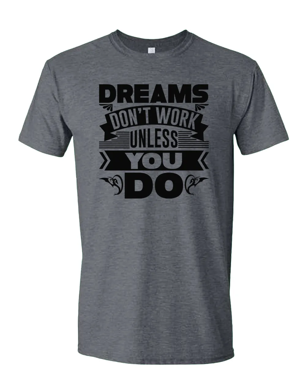 Dreams Don't Work unless you do T-shirt, Motivational Tees