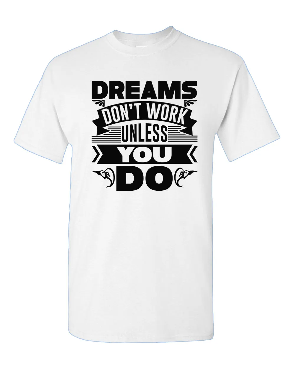 Dreams Don't Work unless you do T-shirt, Motivational Tees