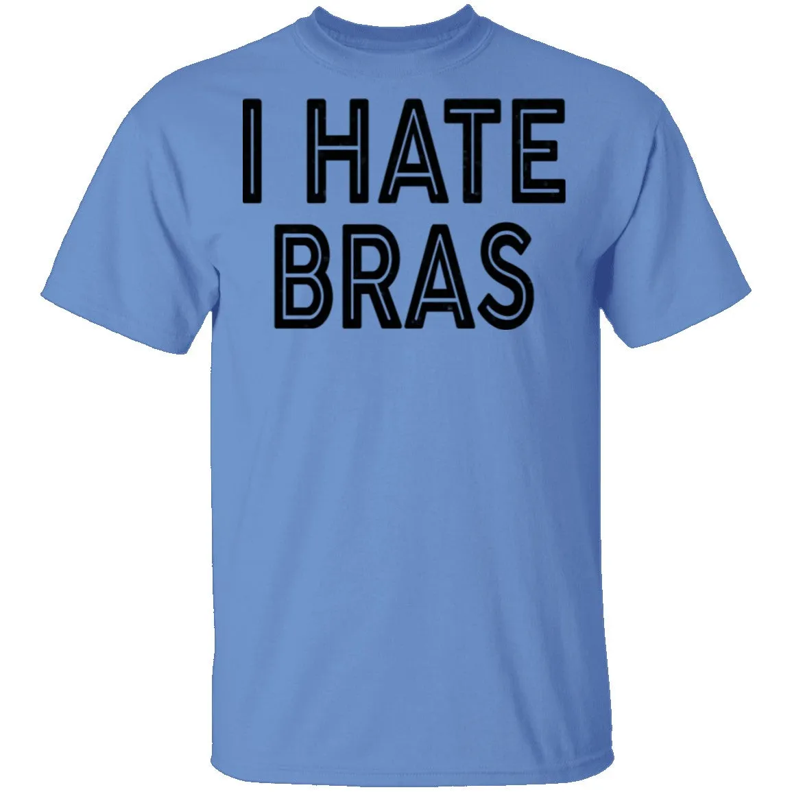 I Hate Bras T-Shirt