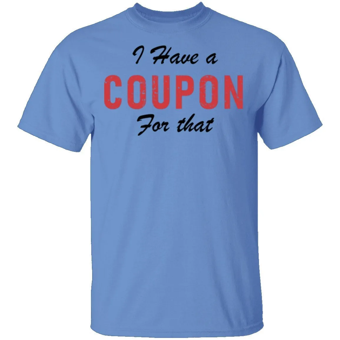 I Have A Coupon For That T-Shirt