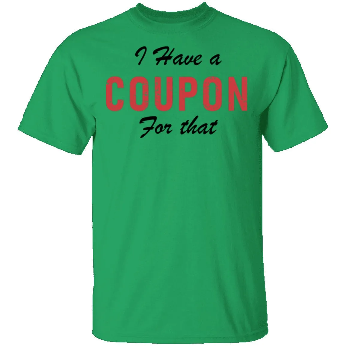I Have A Coupon For That T-Shirt