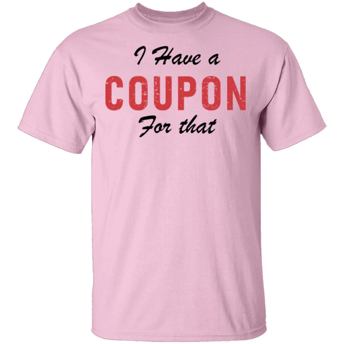I Have A Coupon For That T-Shirt