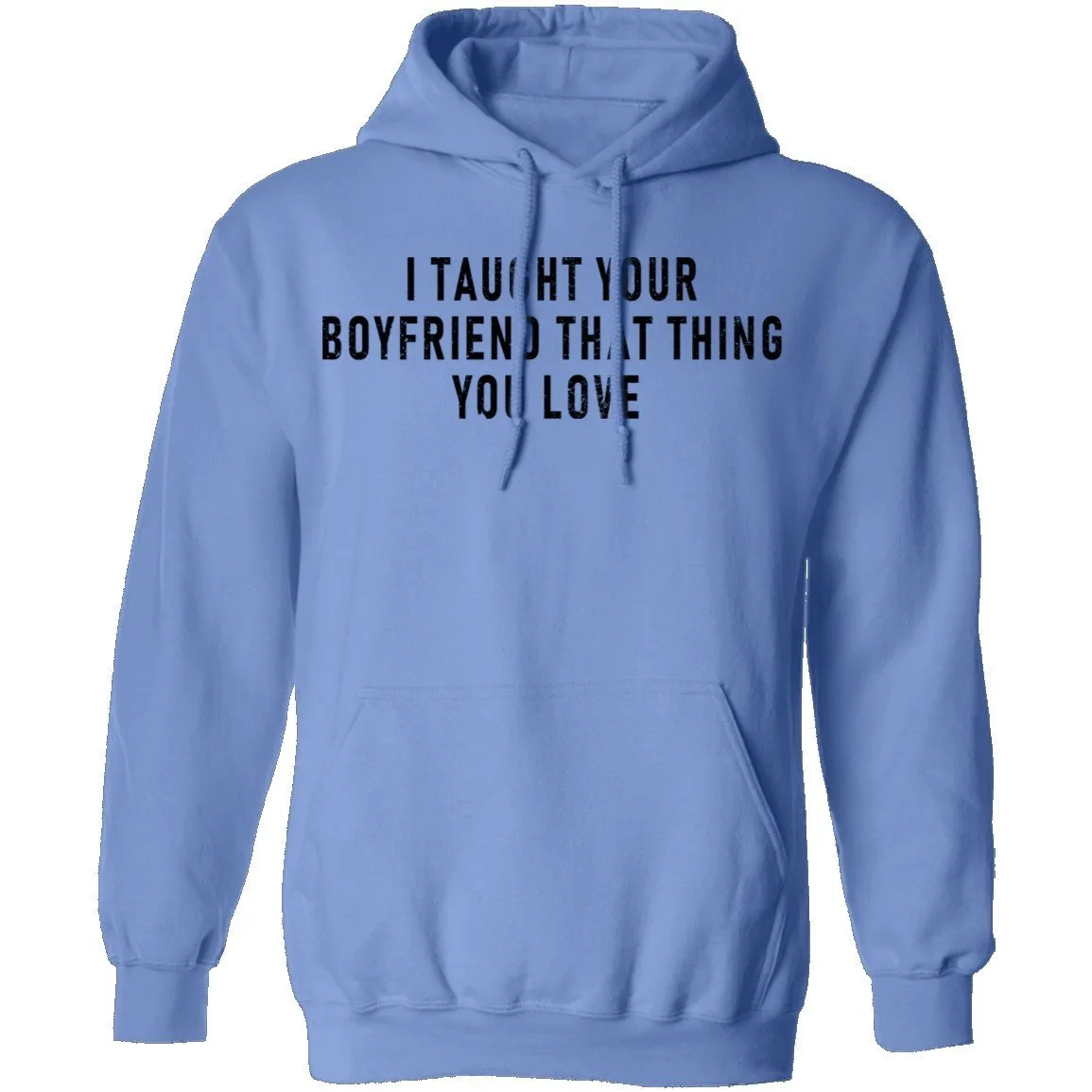 I Taught Your Boyfrind That Thing You Love T-Shirt