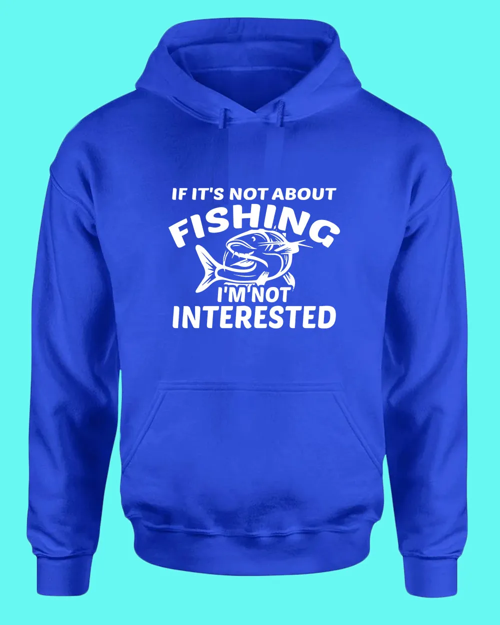 If it's not about fishing, I'm not interested hoodie, fisherman tees