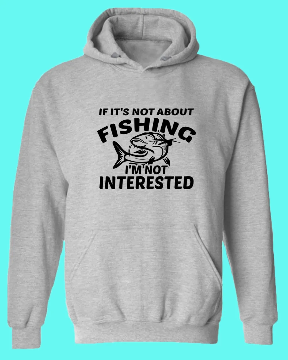 If it's not about fishing, I'm not interested hoodie, fisherman tees