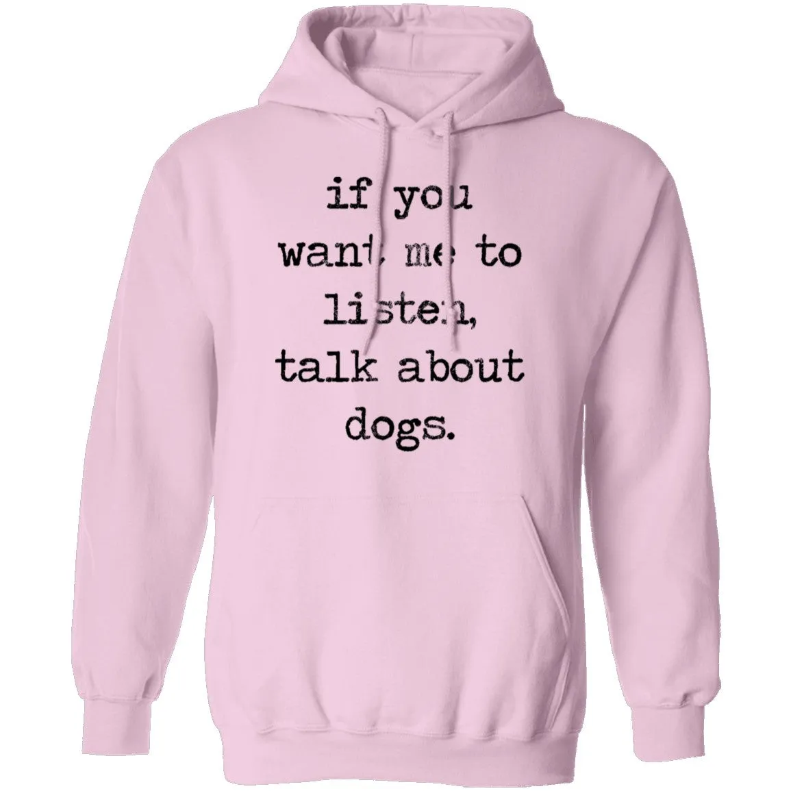 If You Want Me To Listen, Talk About Dogs T-Shirt