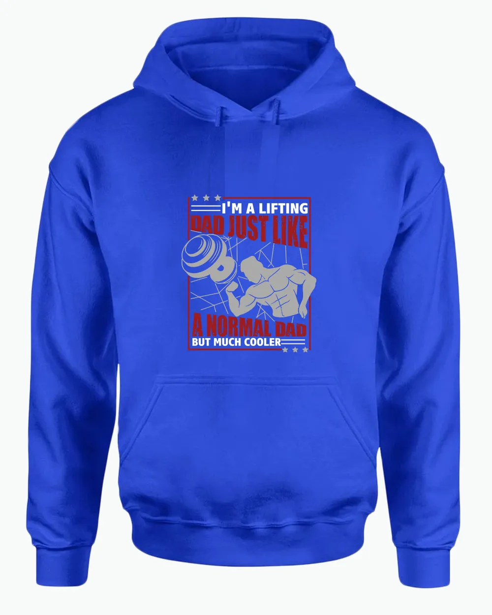 I'm a lifting dad, just like a normal dad but much cooler hoodie, daddy gym hoodies