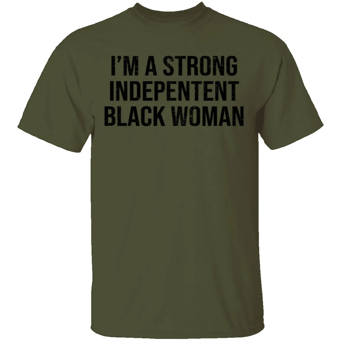 I'm A Strong Independent Black Woman T-Shirt