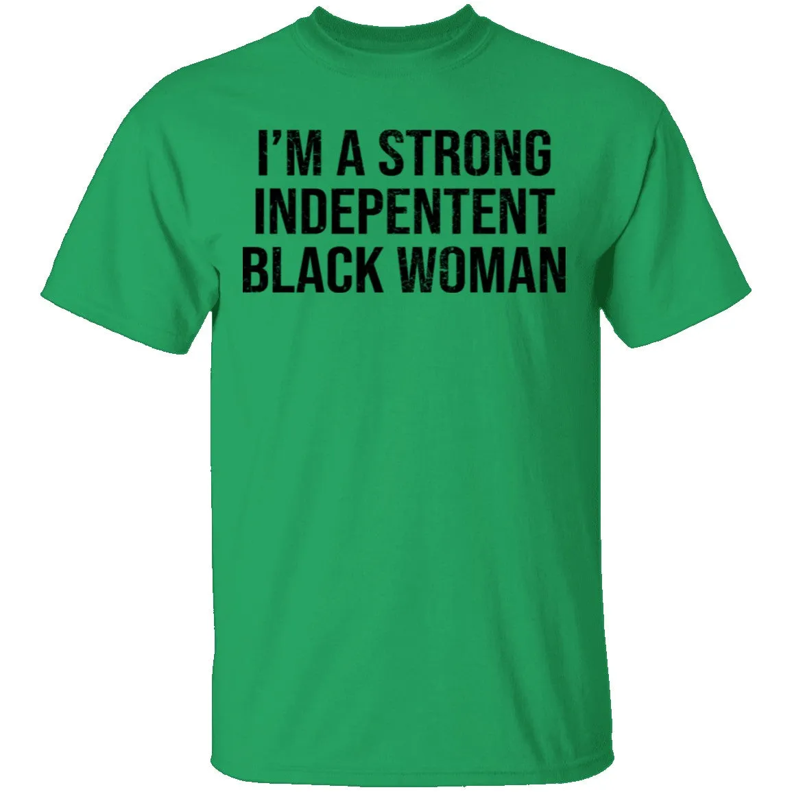 I'm A Strong Independent Black Woman T-Shirt