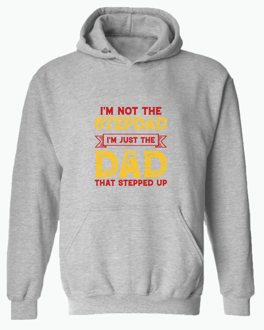 I'm not a stepdad i'm just the dad the stepped up hoodie, stepdad hoodies