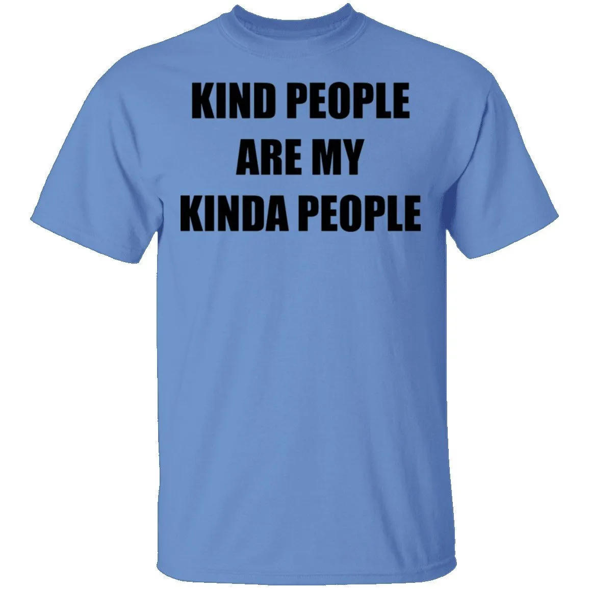 Kind People Are My Kinda People T-Shirt