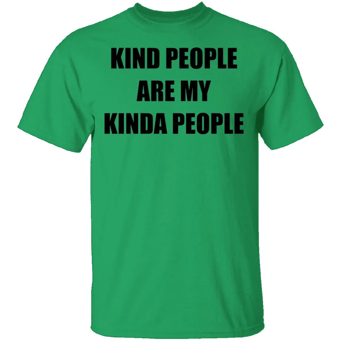 Kind People Are My Kinda People T-Shirt
