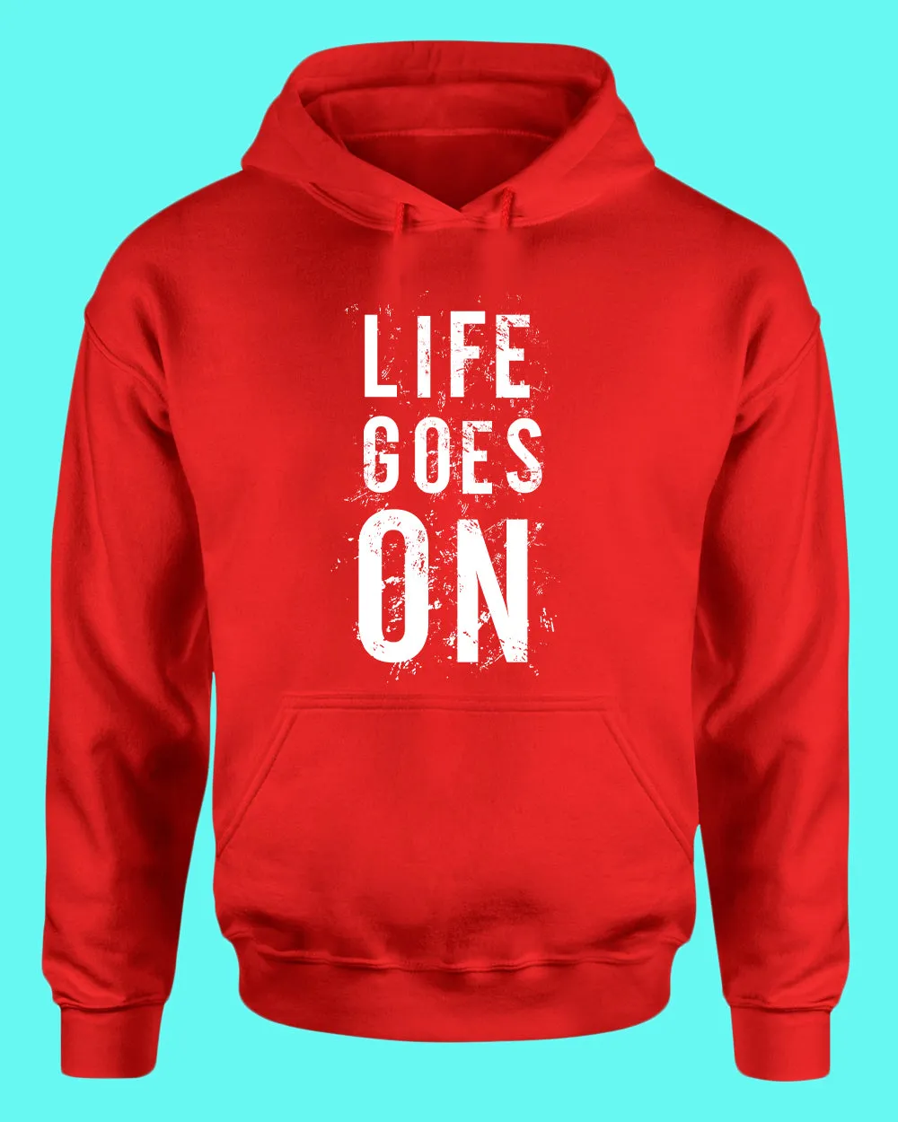 Life Goes On hoodies, Motivational hoodie