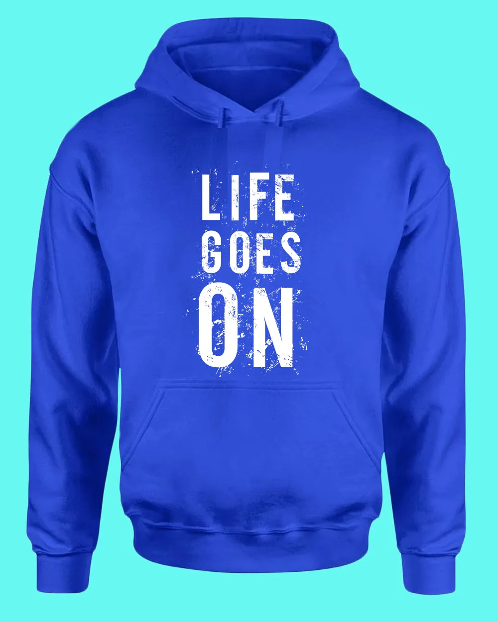 Life Goes On hoodies, Motivational hoodie