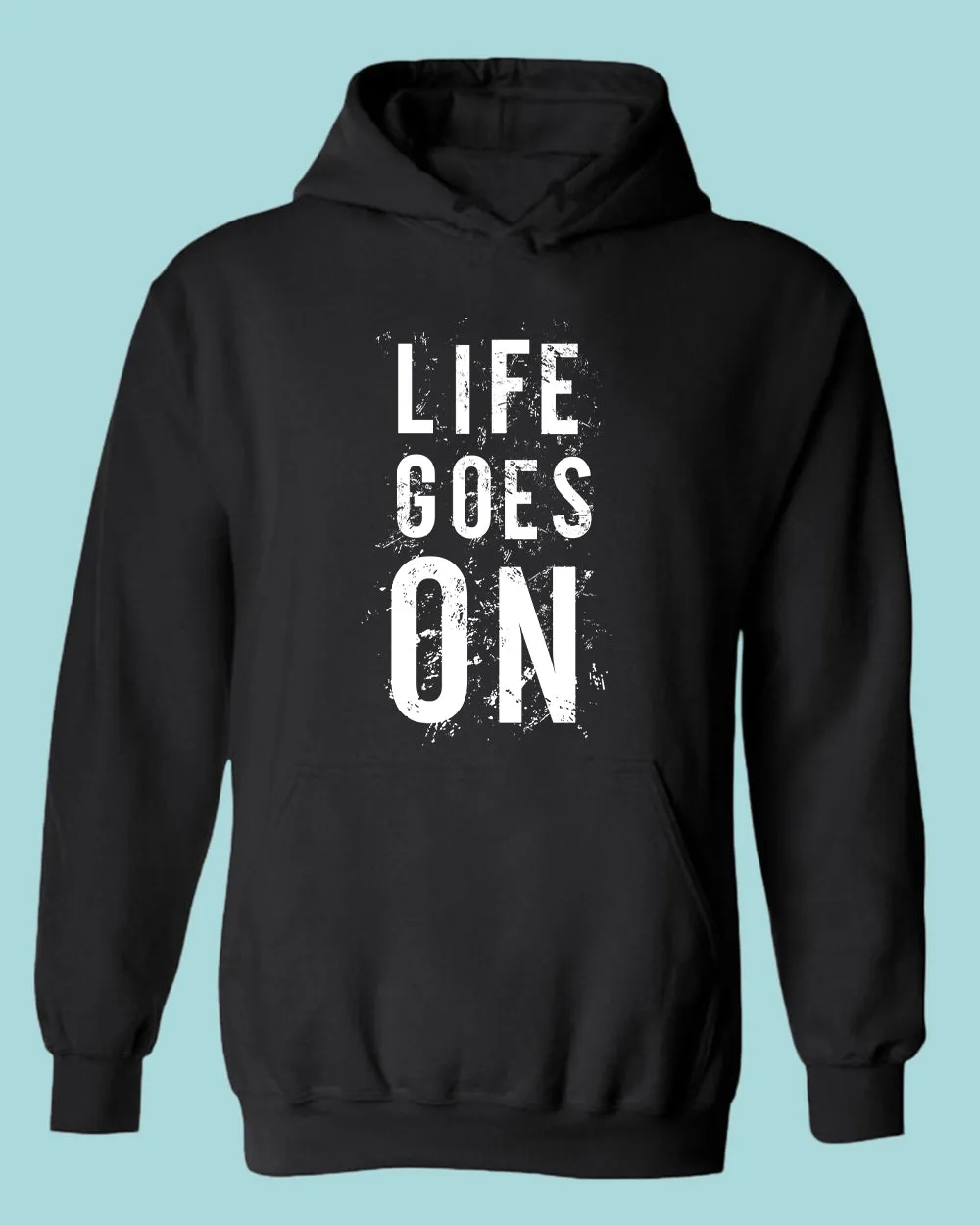 Life Goes On hoodies, Motivational hoodie
