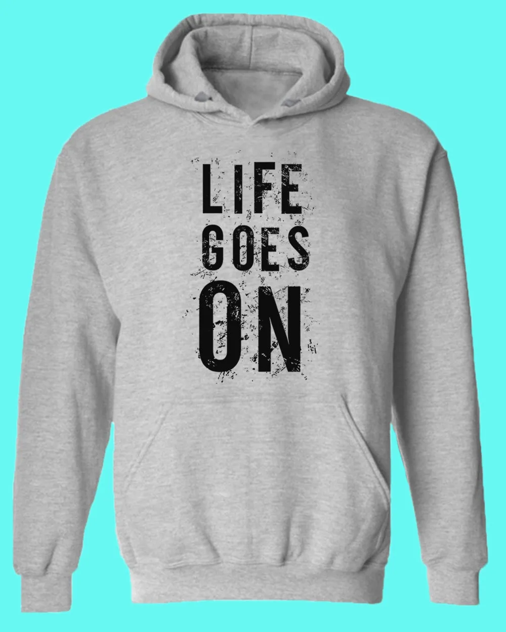Life Goes On hoodies, Motivational hoodie