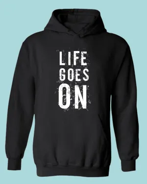 Life Goes On hoodies, Motivational hoodie