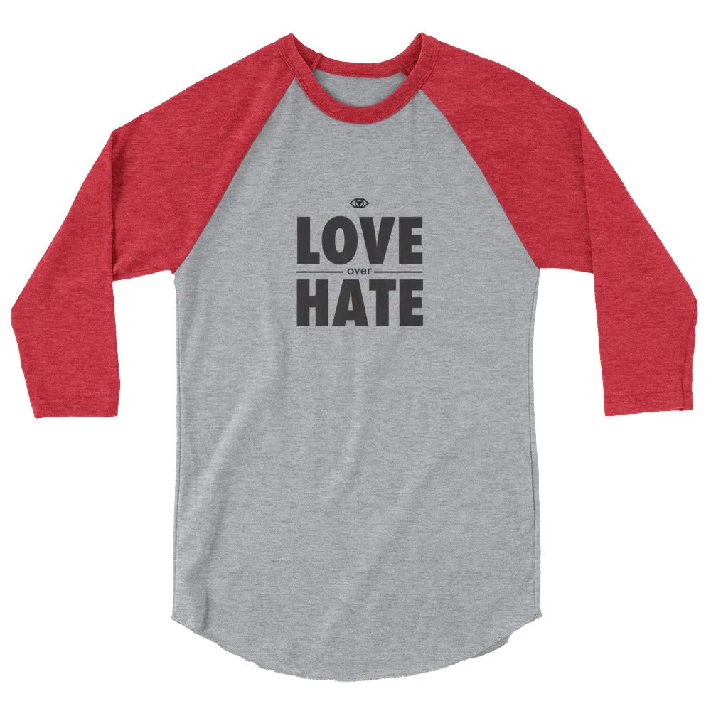 Love over Hate 3/4 sleeve raglan shirt