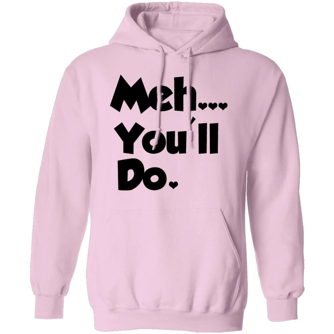 Meh You'll Do It T-Shirt