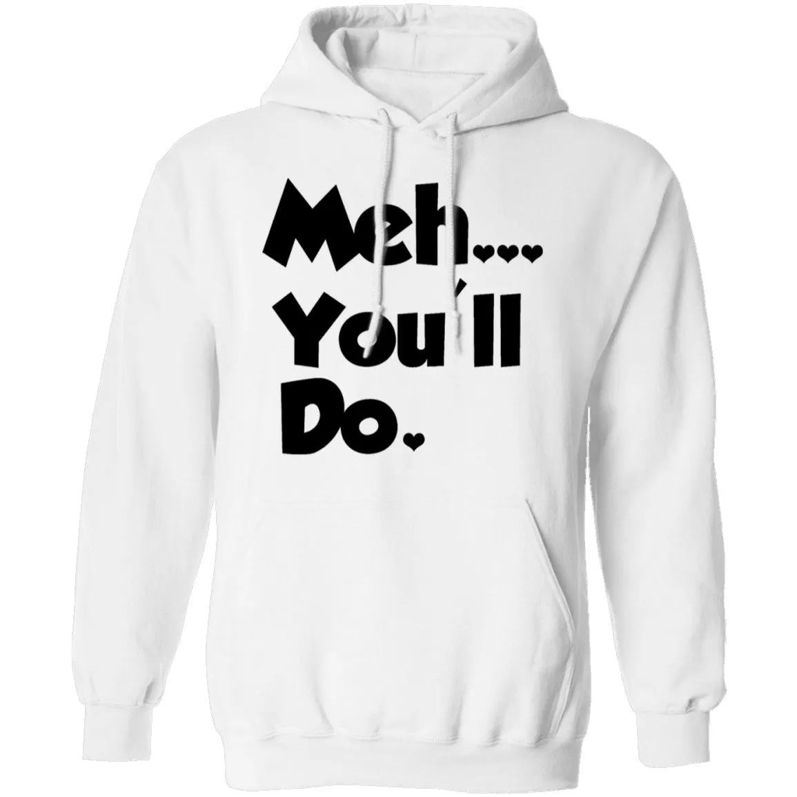 Meh You'll Do It T-Shirt