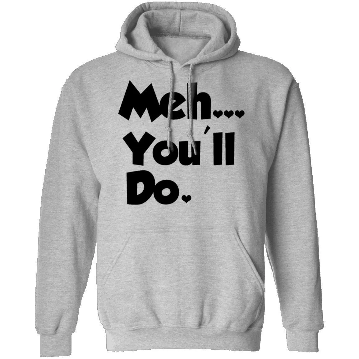 Meh You'll Do It T-Shirt