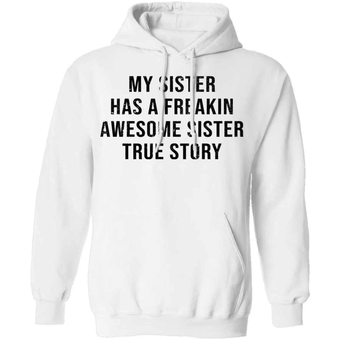 My Sister Has A Freakin Awesome Sister True Story T-Shirt