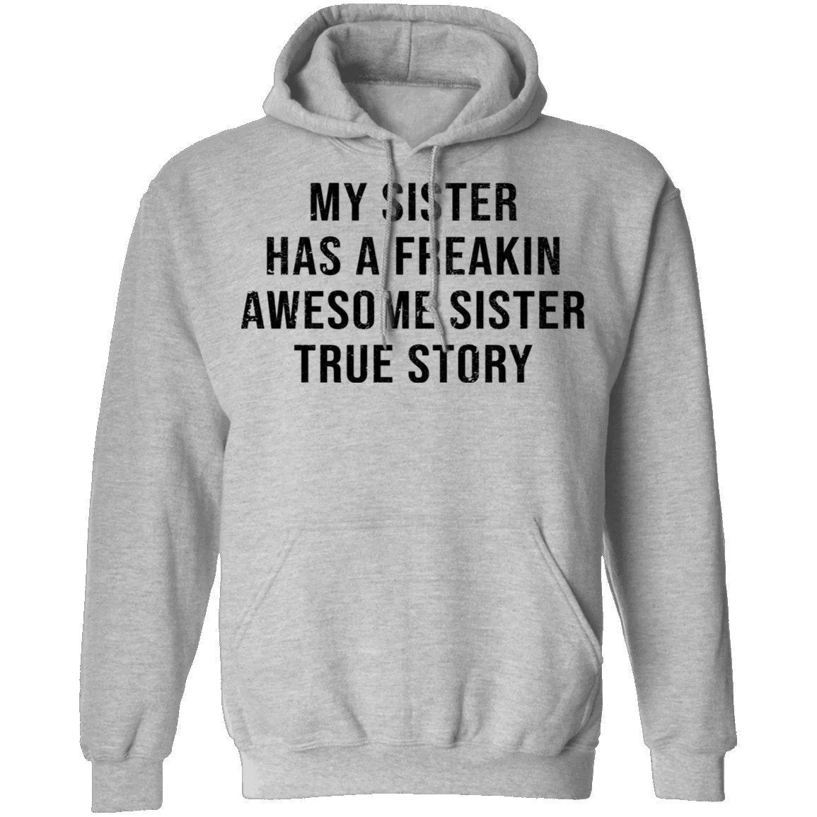My Sister Has A Freakin Awesome Sister True Story T-Shirt