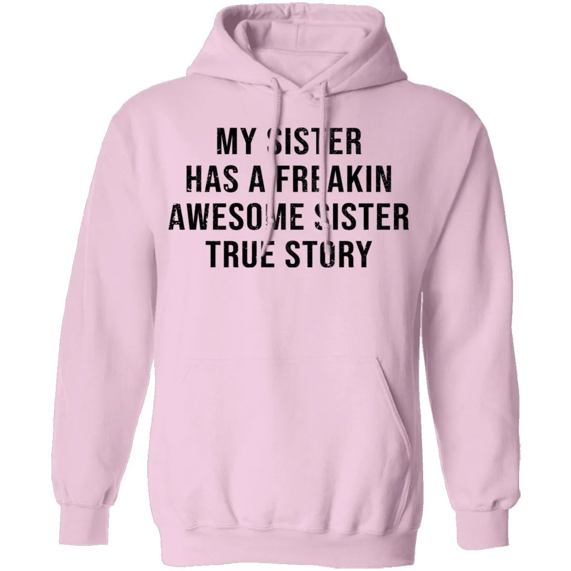 My Sister Has A Freakin Awesome Sister True Story T-Shirt