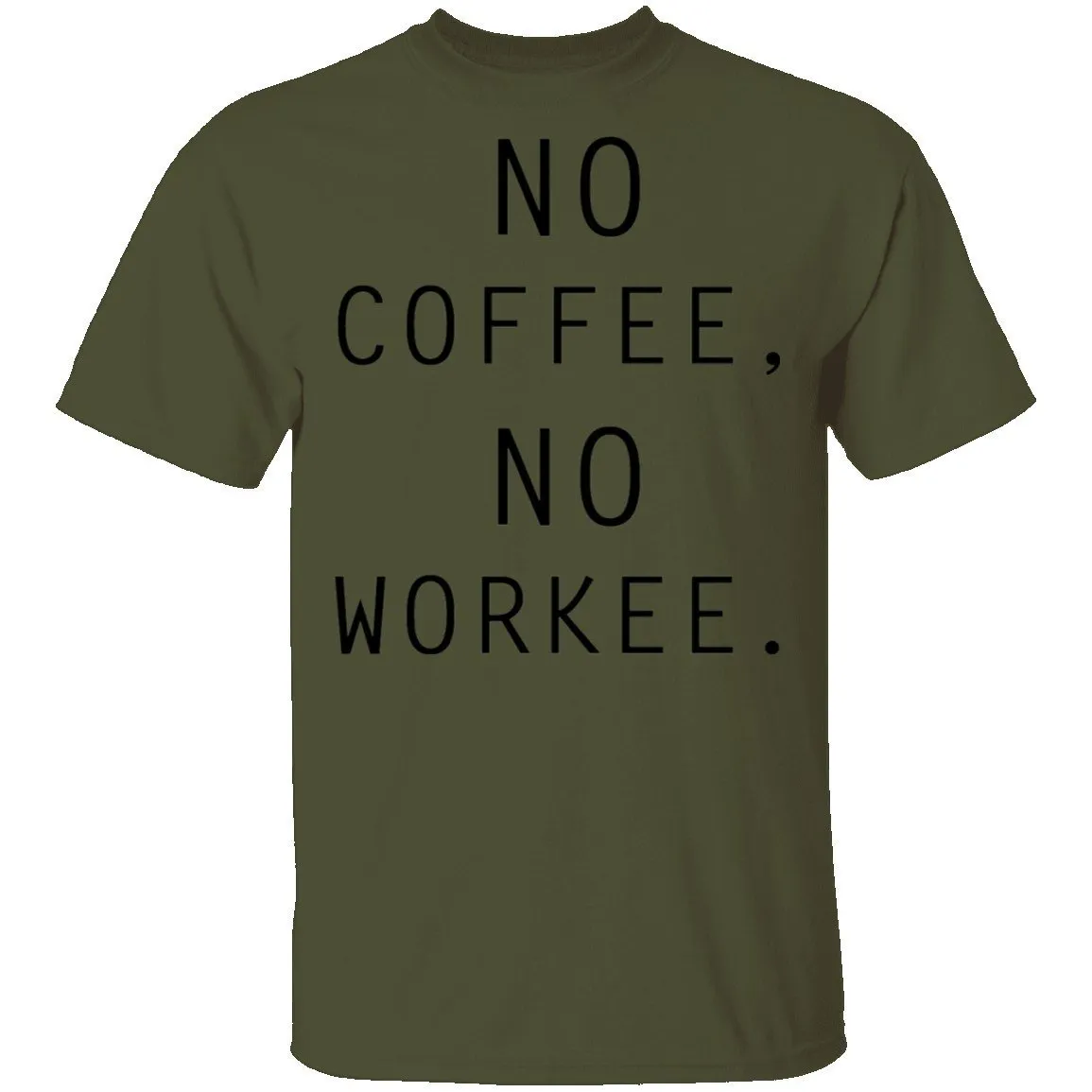 No Coffee No Workee T-Shirt