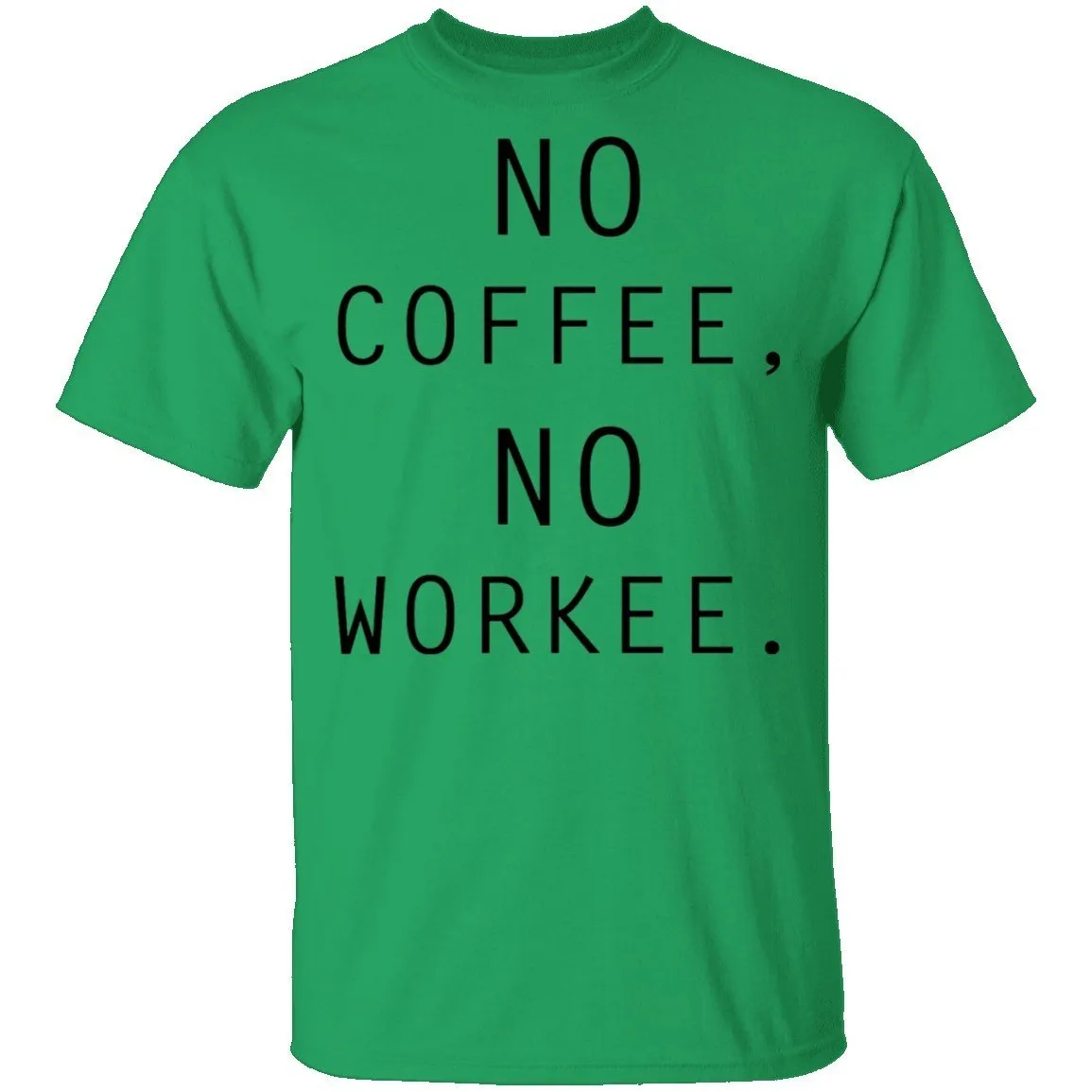 No Coffee No Workee T-Shirt