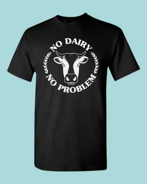 No Dairy No Problem T-shirt, Vegetarian T-shirt