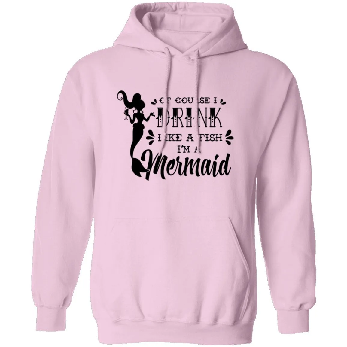 Of Course I Drink Like A Fish I'm A Mermaid T-Shirt