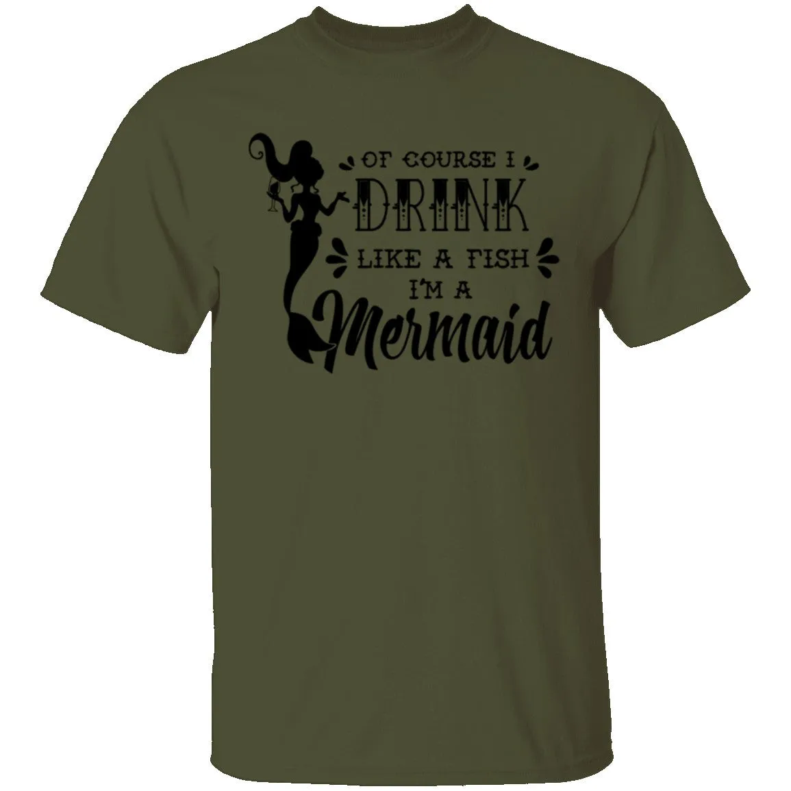 Of Course I Drink Like A Fish I'm A Mermaid T-Shirt