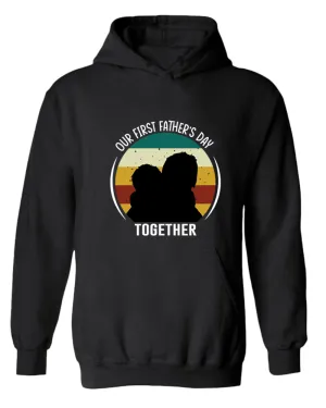 Our first father's day together hoodie, daddy and kid hoodies