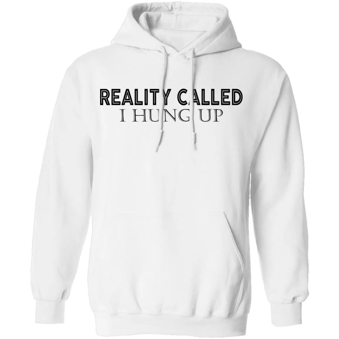 Reality Called I Hung Up T-Shirt
