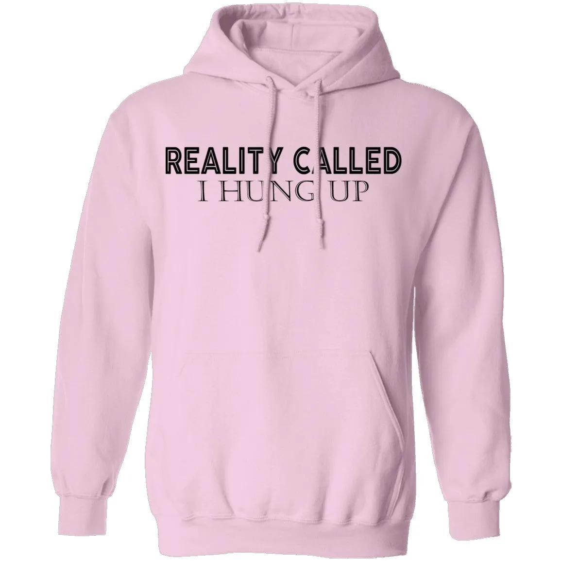Reality Called I Hung Up T-Shirt