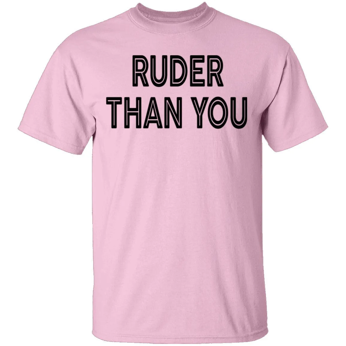 Ruder Than You T-Shirt
