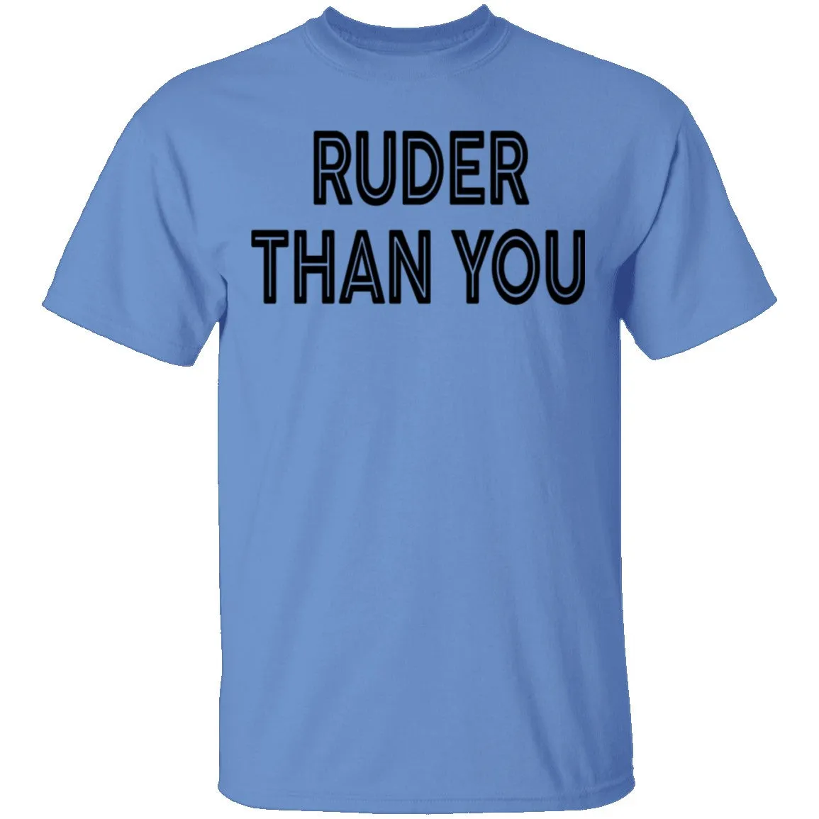 Ruder Than You T-Shirt