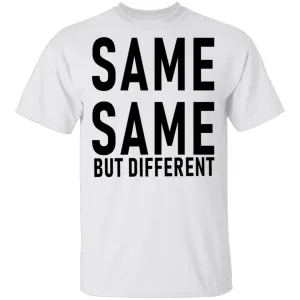 Same Same But Different T-Shirt