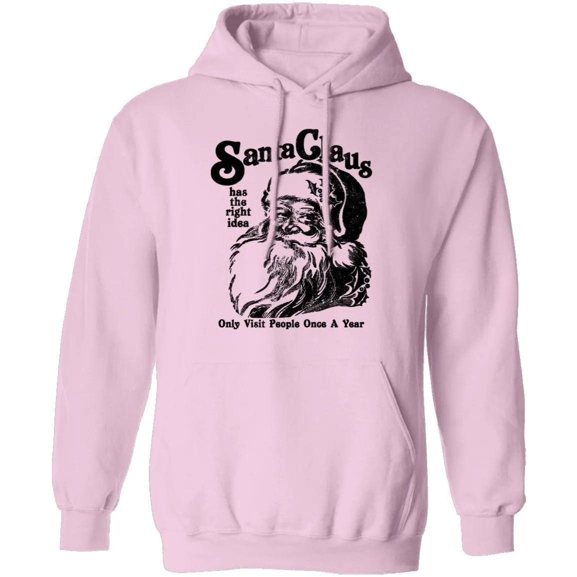 Santa Claus Has The Right Idea Only Visit People Once A Year T-Shirt