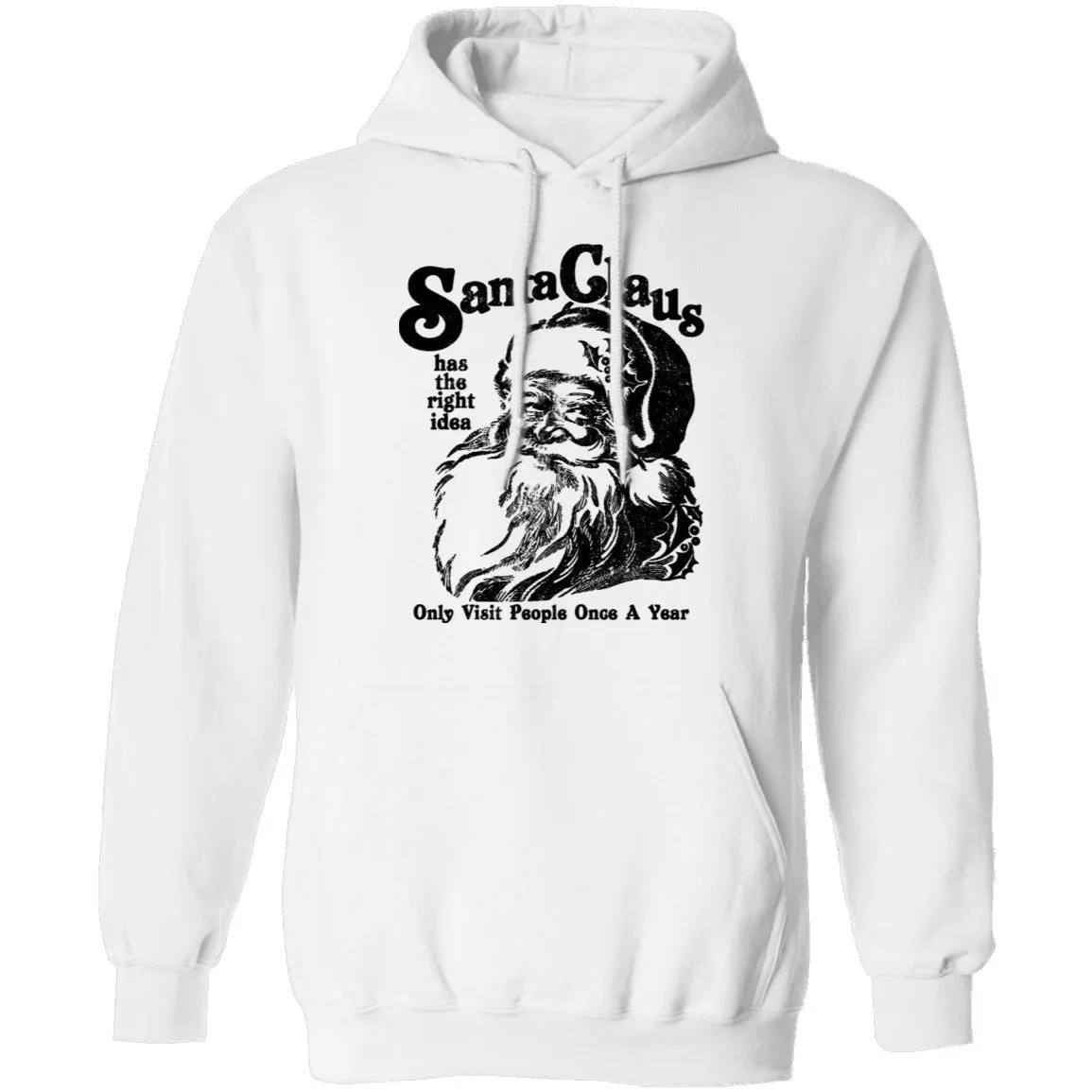 Santa Claus Has The Right Idea Only Visit People Once A Year T-Shirt