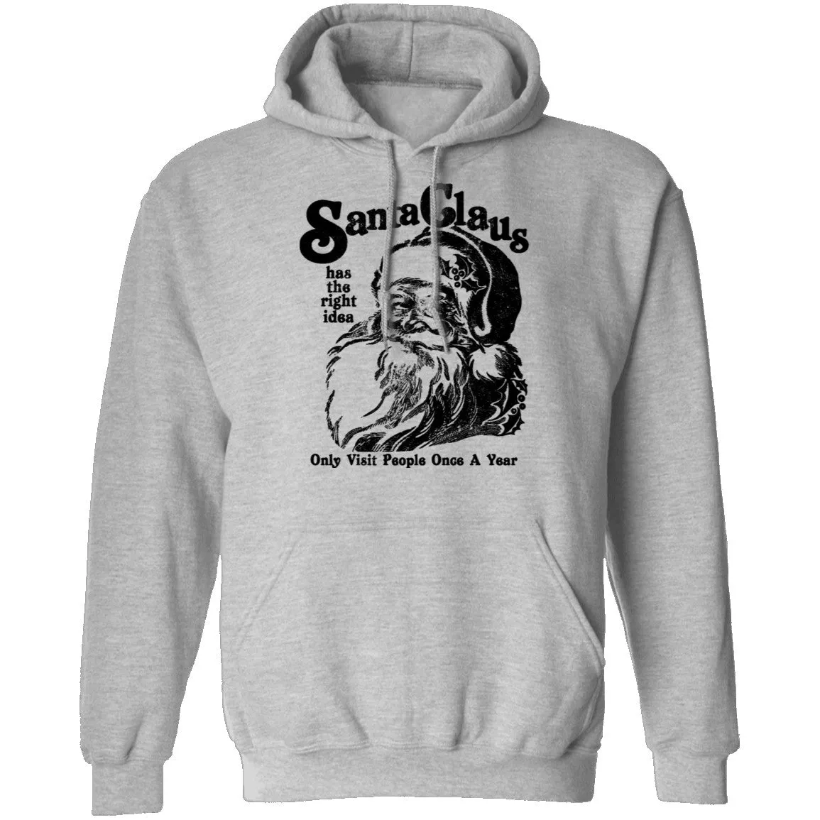 Santa Claus Has The Right Idea Only Visit People Once A Year T-Shirt