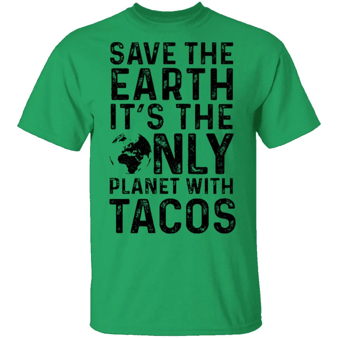 Save The Earth It's The Only Planet With Tacos T-Shirt