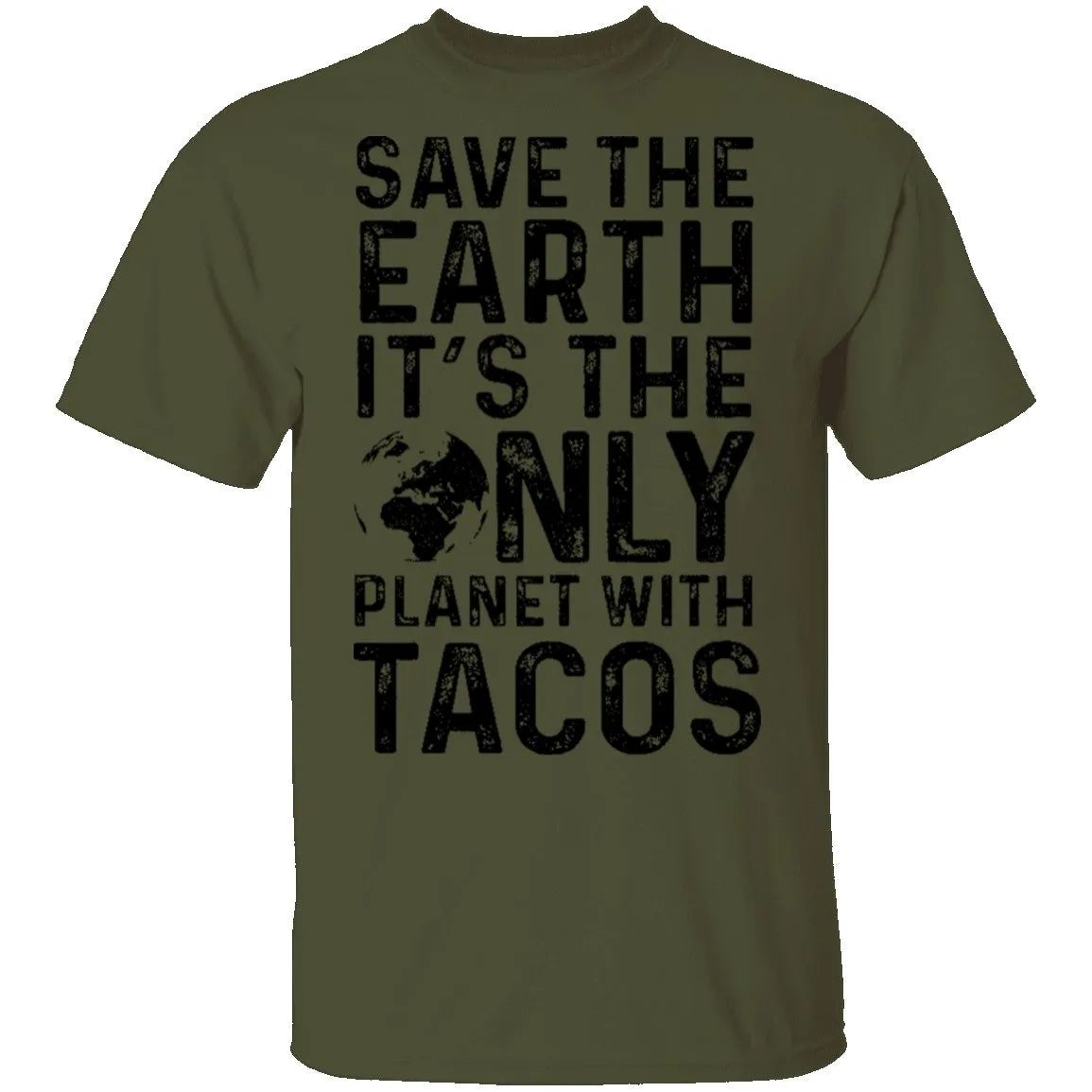 Save The Earth It's The Only Planet With Tacos T-Shirt