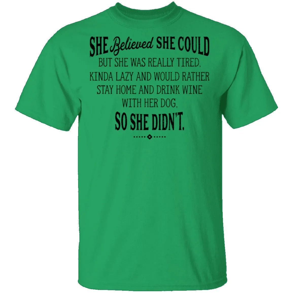 She Believed She Could But Lazy So She Didn't T-Shirt