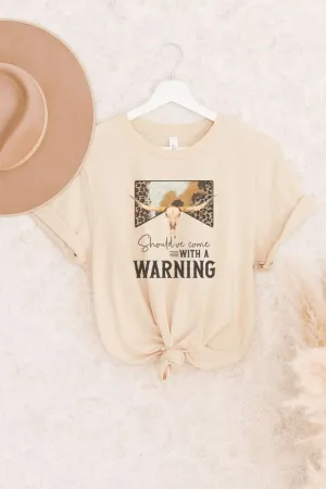 Should've Come With A Warning Graphic Tee